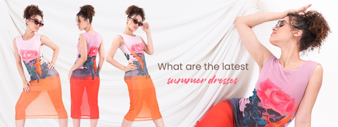 What Are The Latest Summer Dresses?
