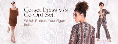 Corset Dress vs Co Ord Set: Which Flatters Your Figure Better?