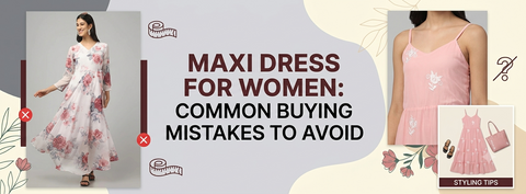 Maxi Dress for Women: Common Buying Mistakes to Avoid