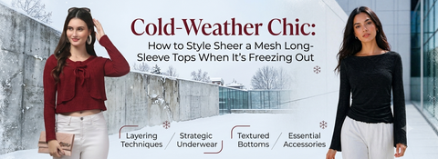 Cold-Weather Chic: How to Style Sheer and Mesh Long-Sleeve Tops When It’s Freezing Out