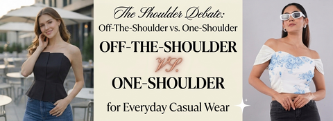 The Shoulder Debate: Off-The-Shoulder vs. One-Shoulder for Everyday Casual Wear