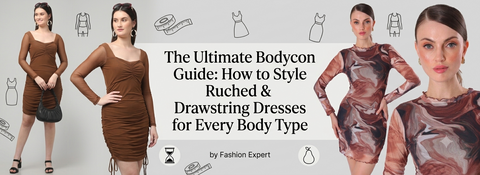 The Ultimate Bodycon Guide: How to Style Ruched & Drawstring Dresses for Every Body Type