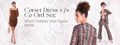Corset Dress vs Co Ord Set: Which Flatters Your Figure Better?